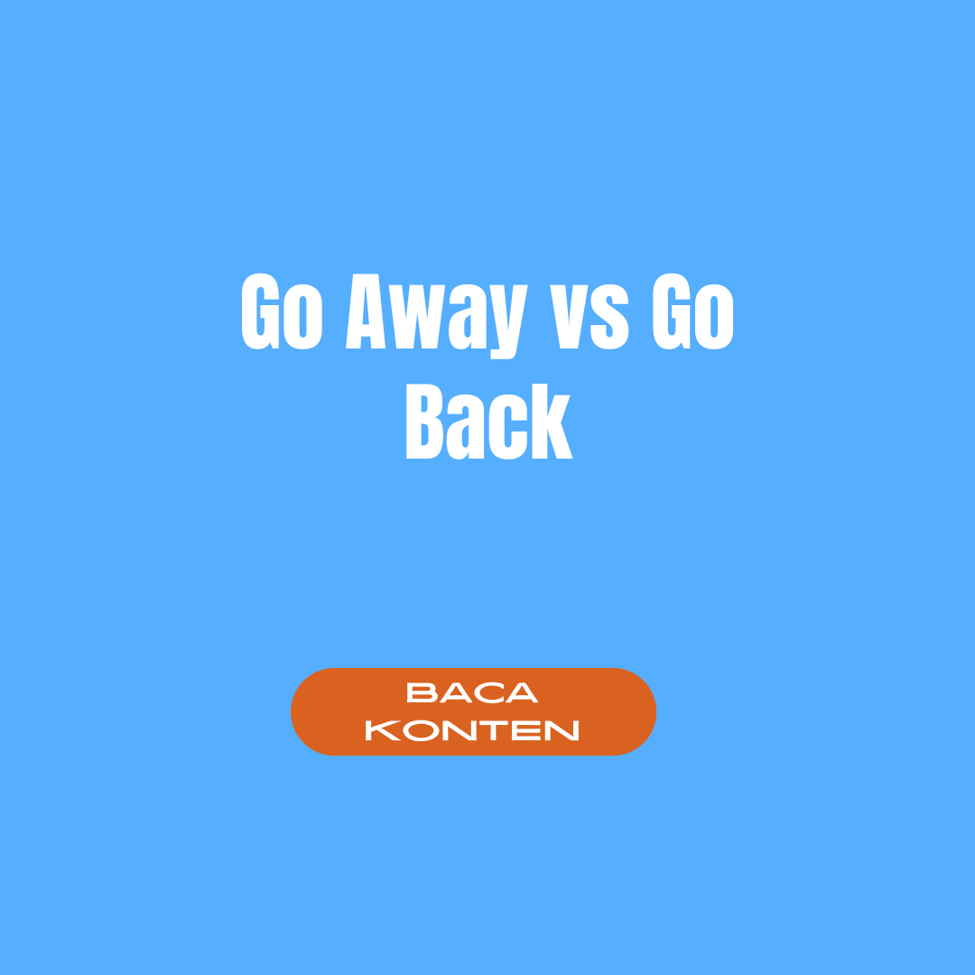 Go Away vs Go Back